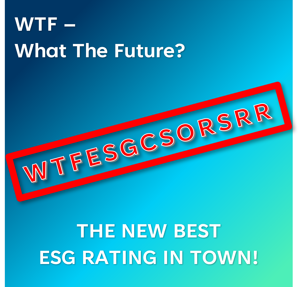 wtf-the-last-esg-rating-you-ll-ever-need